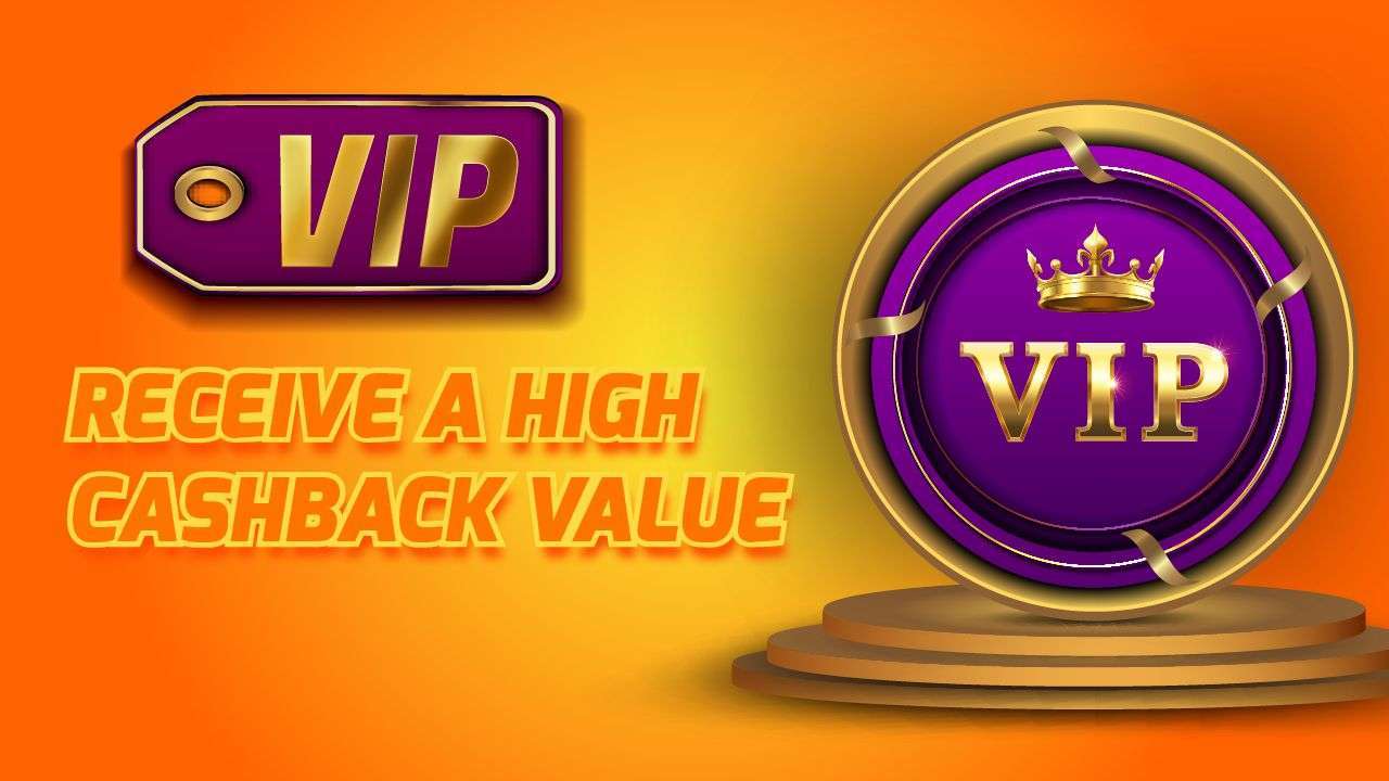 vip receive a high cashback value