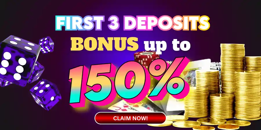 first 3 deposits bonus up to 150% 